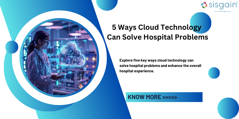 5 Ways Cloud Technology Can Solve Hospital Problems